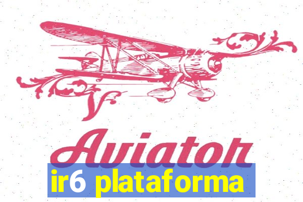 ir6 plataforma